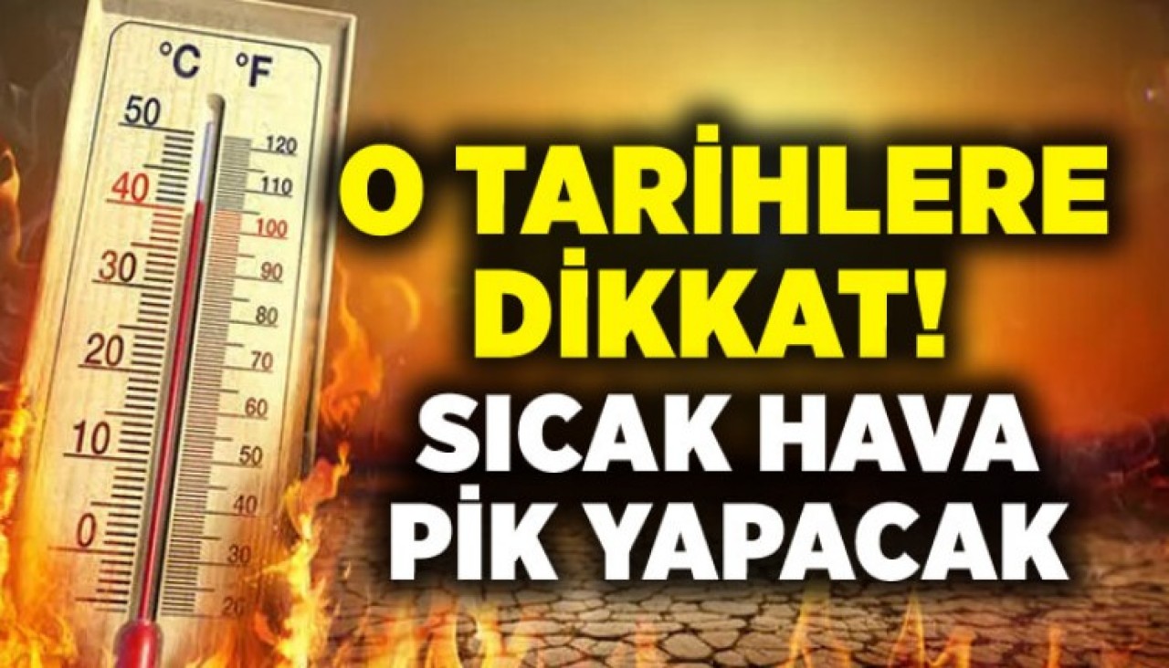 ÇOK SICAK OLACAK