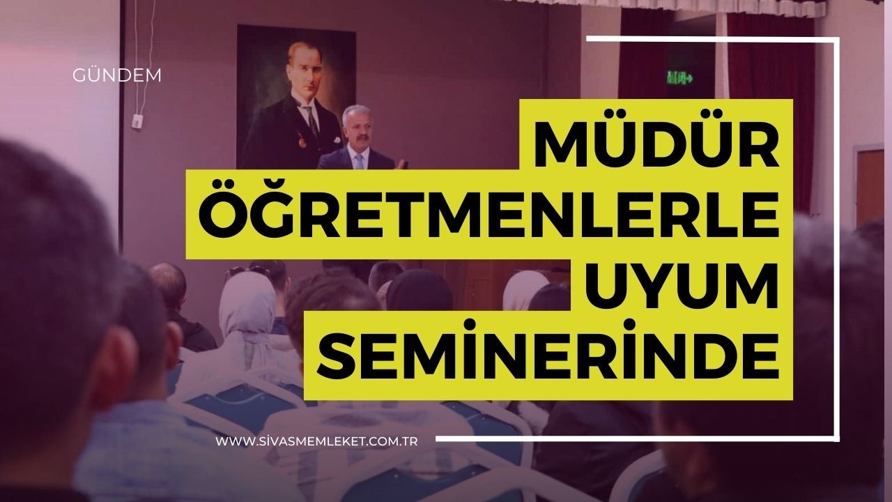 Müdür Öğretmenlerle Uyum Seminerinde