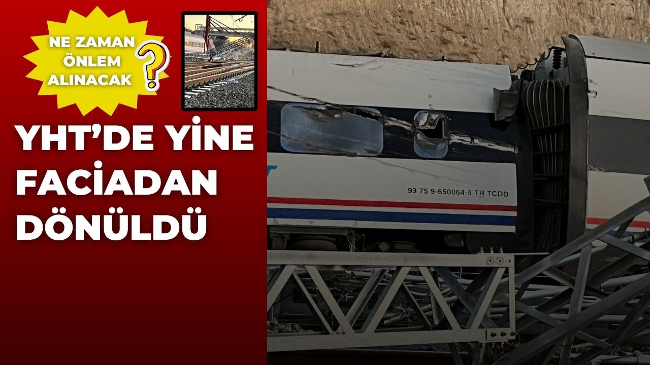 YHT’de Yine Faciadan Dönüldü