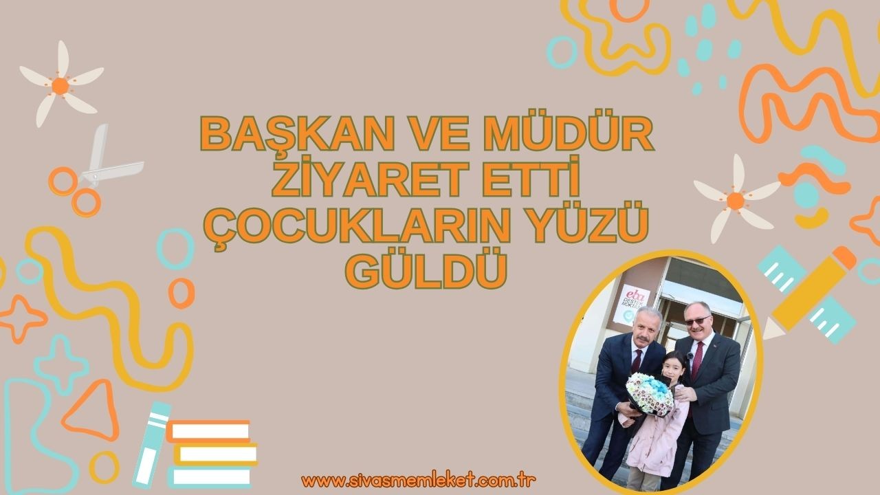 Başkan ve Müdür Ziyaret Etti Çocukların Yüzü Güldü