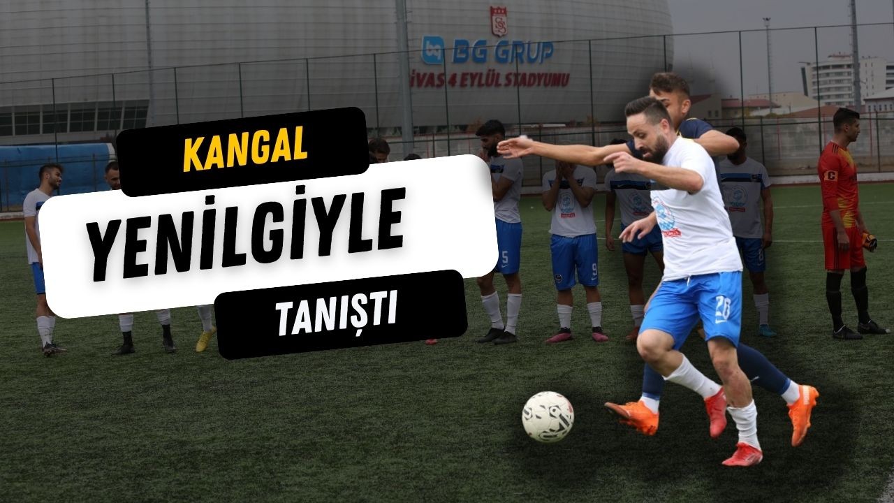 Kangal Yenilgiyle Tanıştı