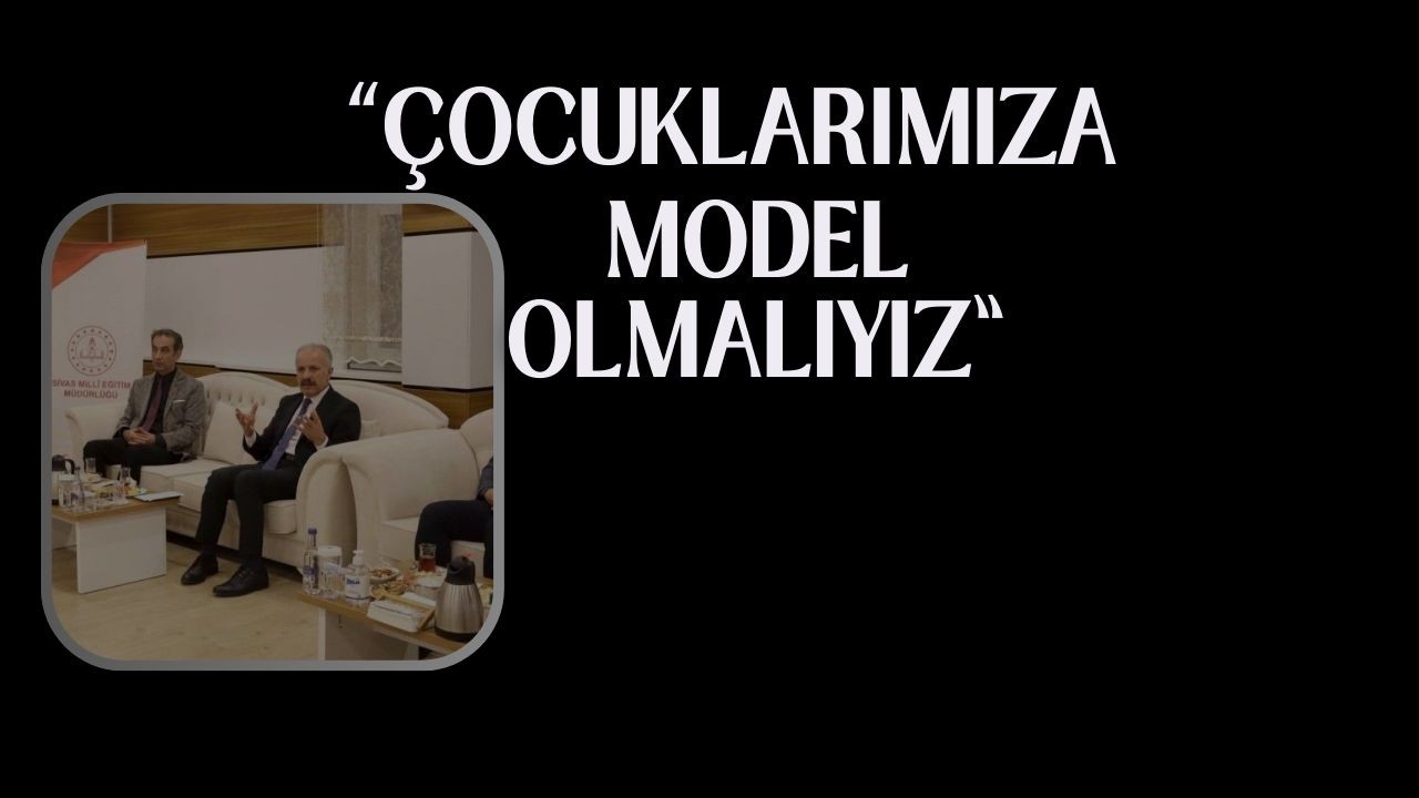 “Çocuklarımıza Model Olmalıyız”