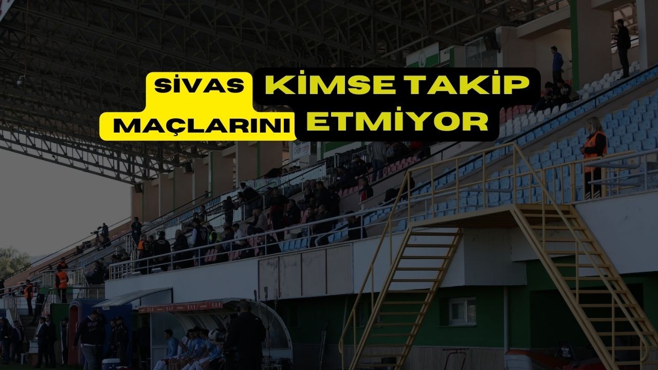 Sivas Maçlarını Kimse Takip Etmiyor