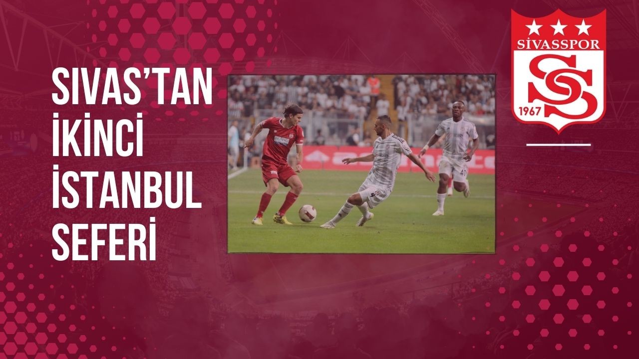 Sivas’tan İkinci İstanbul Seferi