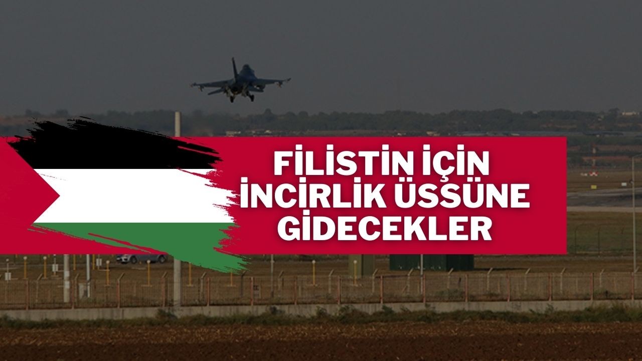 Filistin İçin İncirlik Üssüne Gidecekler