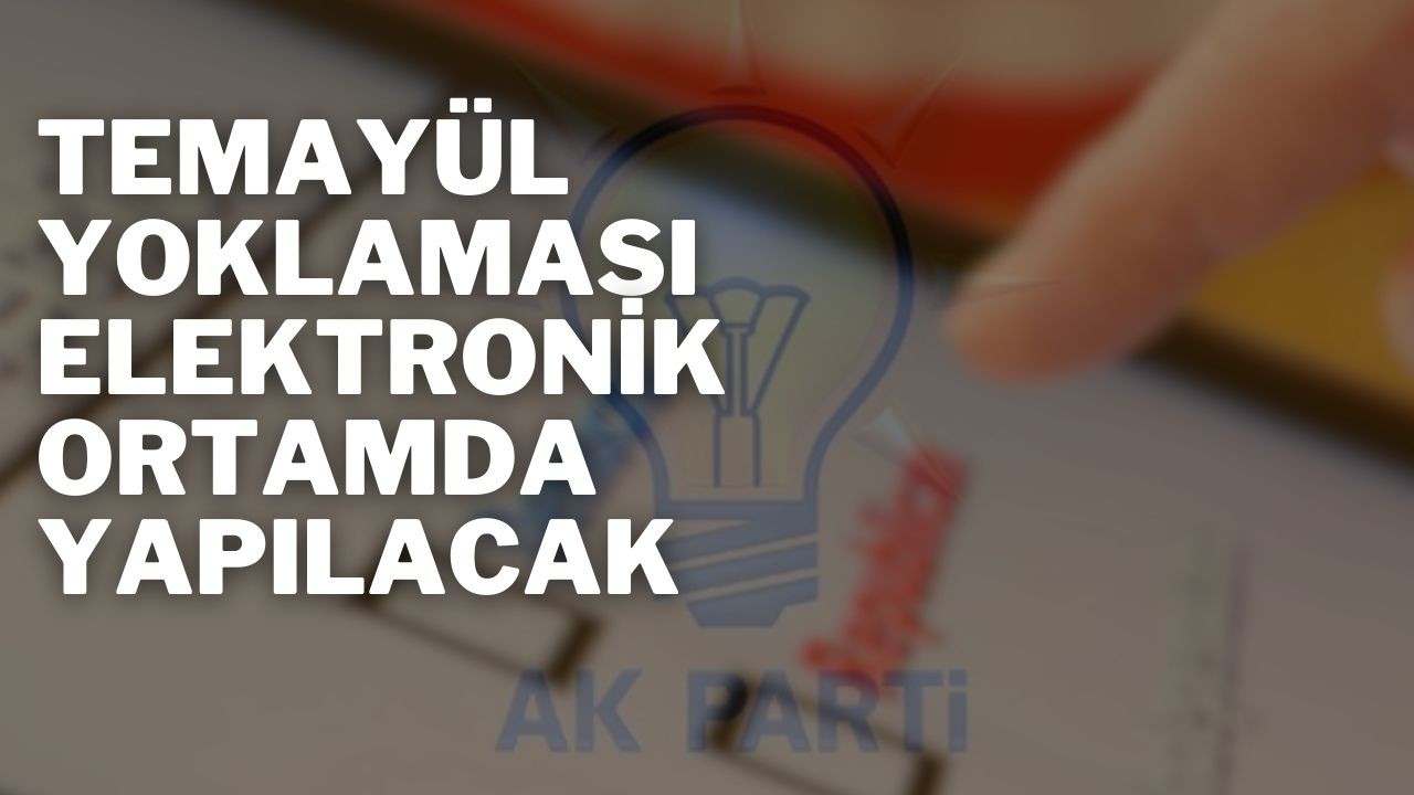 Temayül Yoklaması Elektronik Ortamda Yapılacak