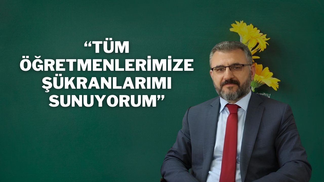 “Tüm Öğretmenlerimize Şükranlarımı Sunuyorum”