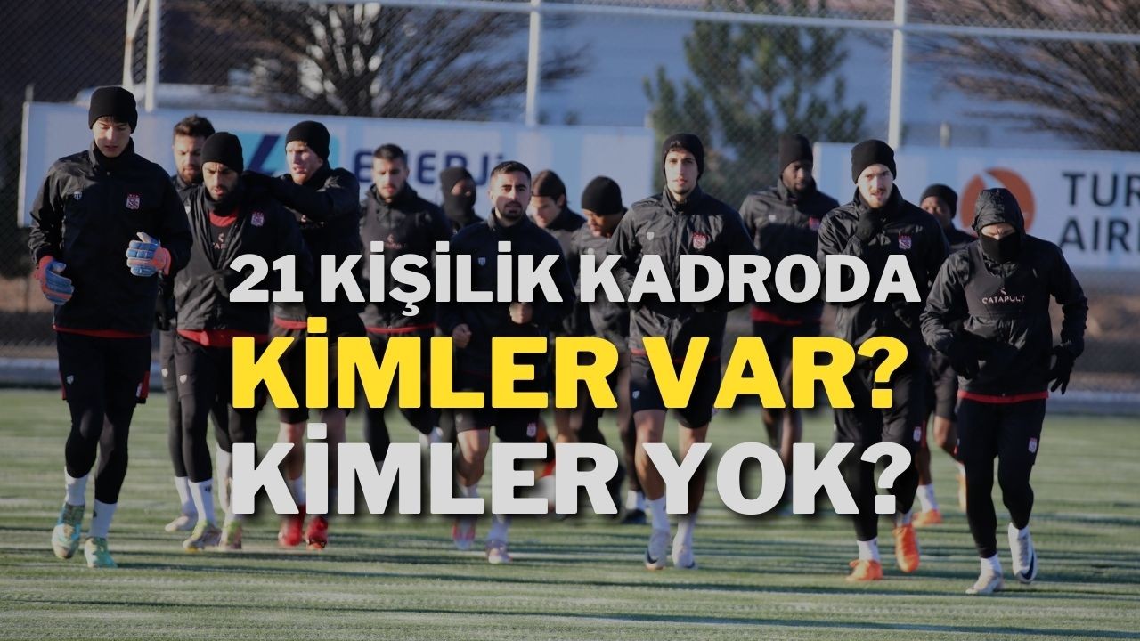 21 Kişilik Kadroda Kimler Var? Kimler Yok?