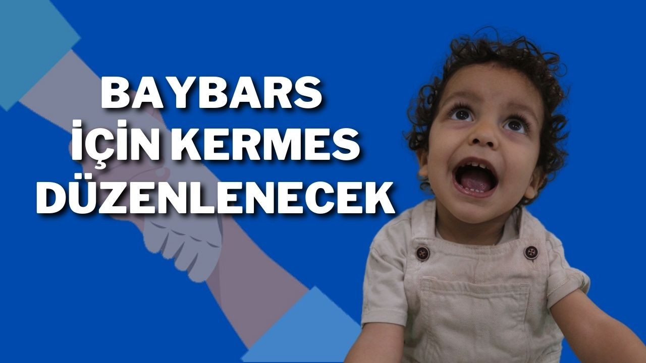 Baybars İçin Kermes Düzenlenecek