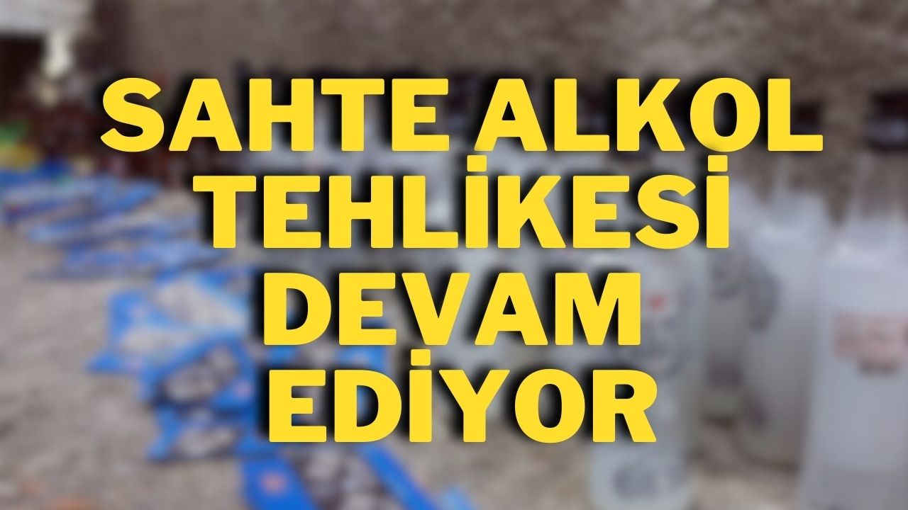 Sahte Alkol Tehlikesi Devam Ediyor