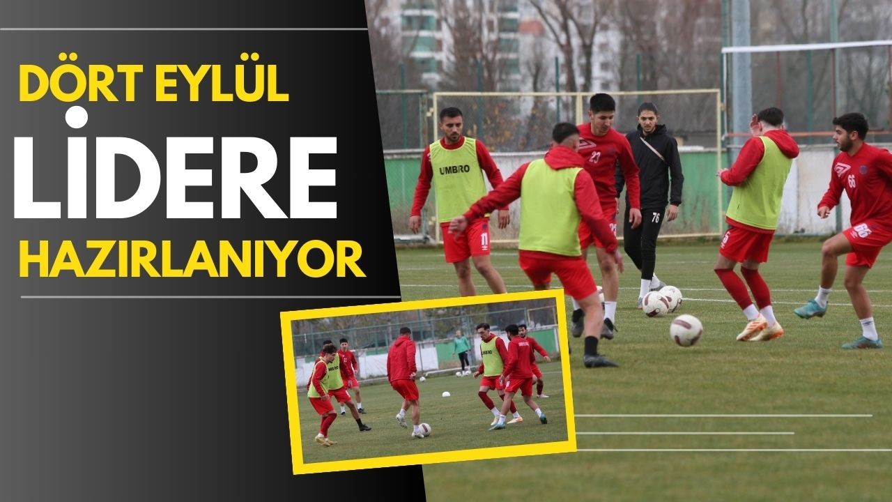 DÖRT EYLÜL LİDERE HAZIRLANIYOR