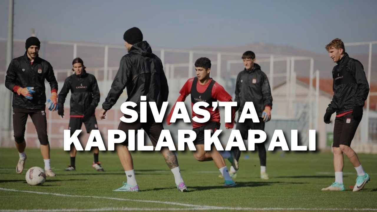 Sivas’ta Kapılar Kapalı