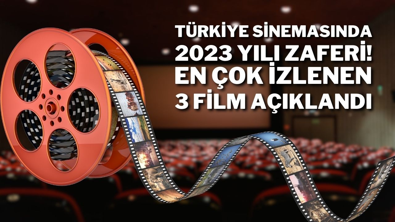 Türkiye Sinemasında 2023 Yılı Zaferi! En Çok İzlenen 3 Film Açıklandı