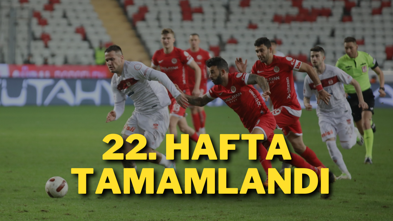 22. Hafta Tamamlandı