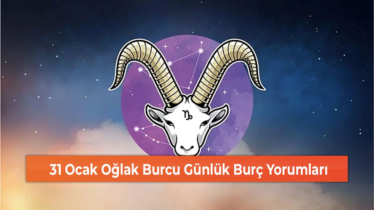 31 Ocak Oğlak Burcu Günlük Burç Yorumları