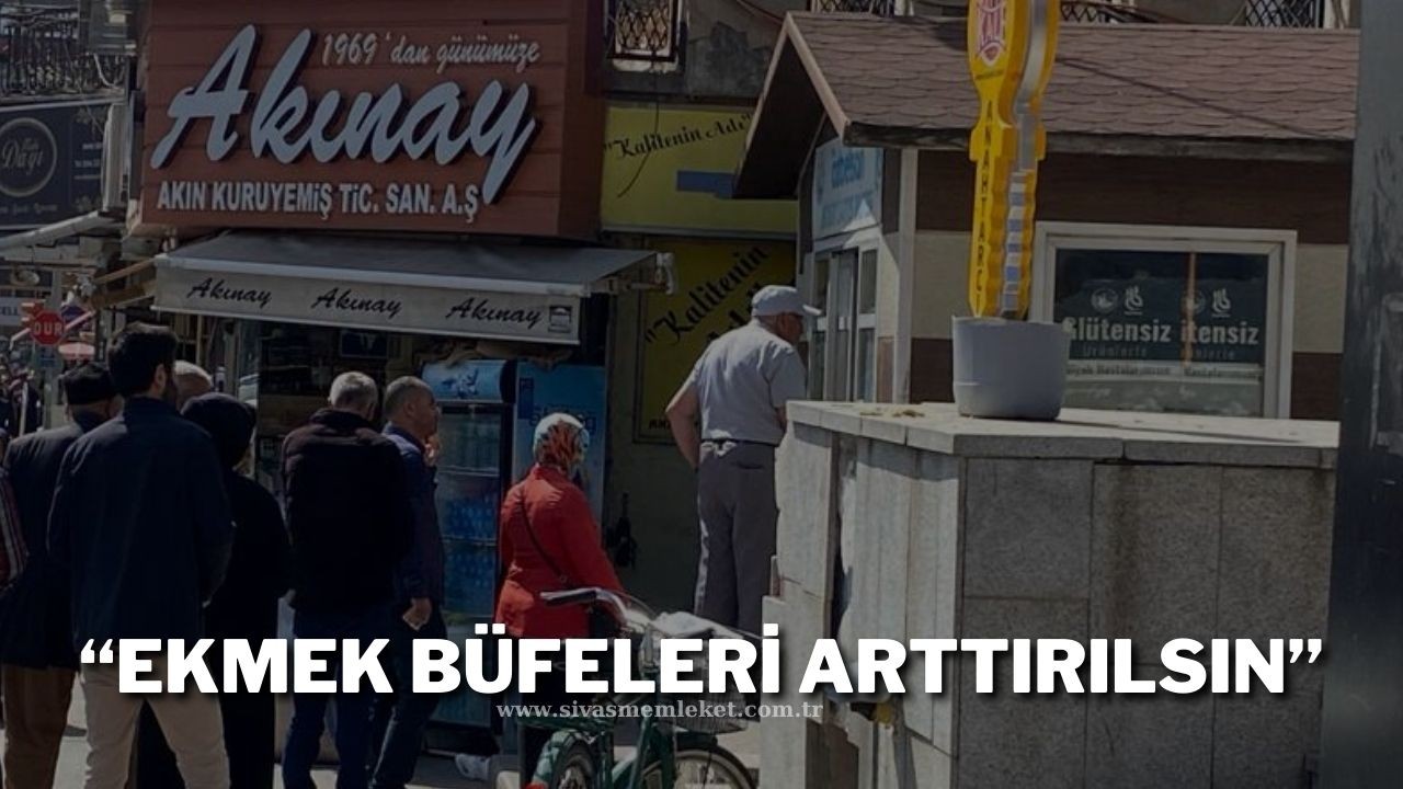 “Ekmek Büfeleri Arttırılsın”