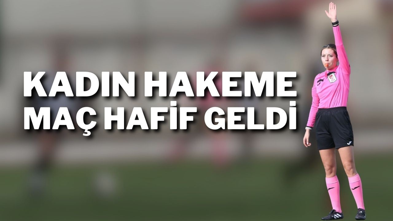 Kadın Hakeme Maç Hafif Geldi