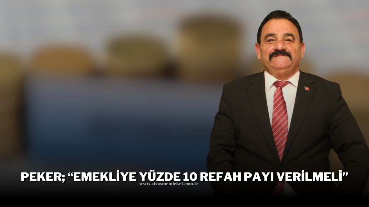 Ulaştırma ve Demiryolu Sendikası Genel Başkanı Abdullah Peker; “Emekliye Yüzde 10 Refah Payı Verilmeli”