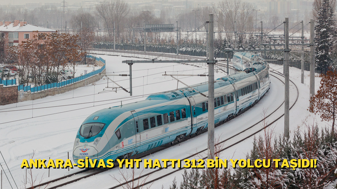 Ankara-Sivas YHT Hattı 312 Bin Yolcu Taşıdı!