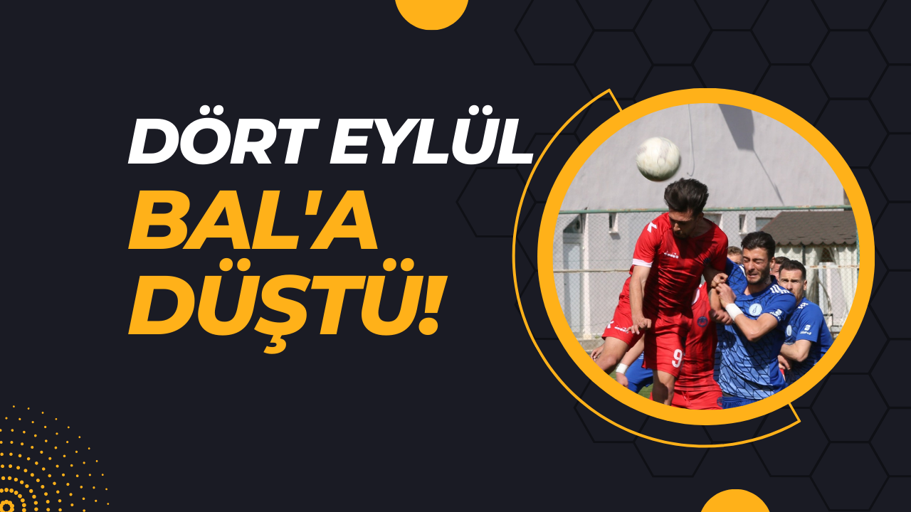 Dört Eylül BAL'a Düştü!