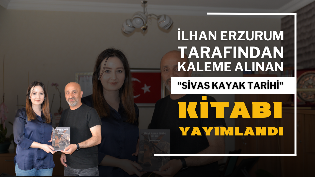 İlhan Erzurum Tarafından Kaleme Alınan "Sivas Kayak Tarihi" Kitabı Yayımlandı