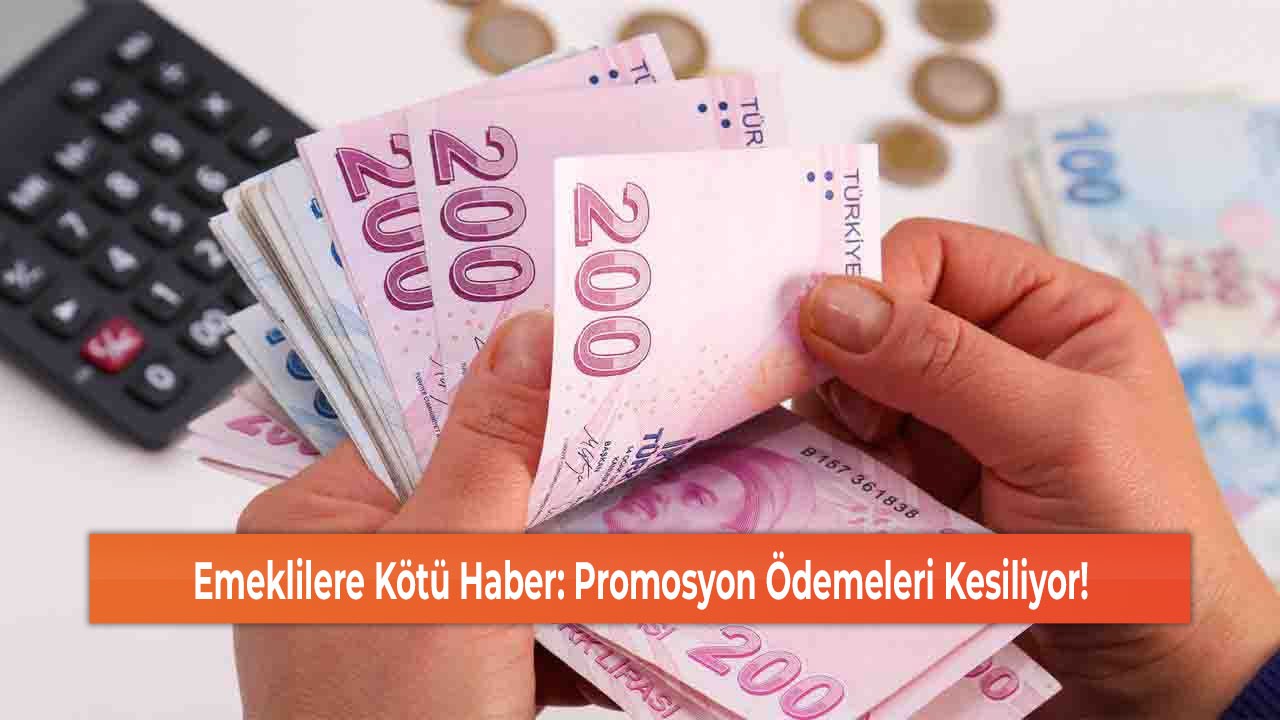 Emeklilere Kötü Haber: Promosyon Ödemeleri Kesiliyor!