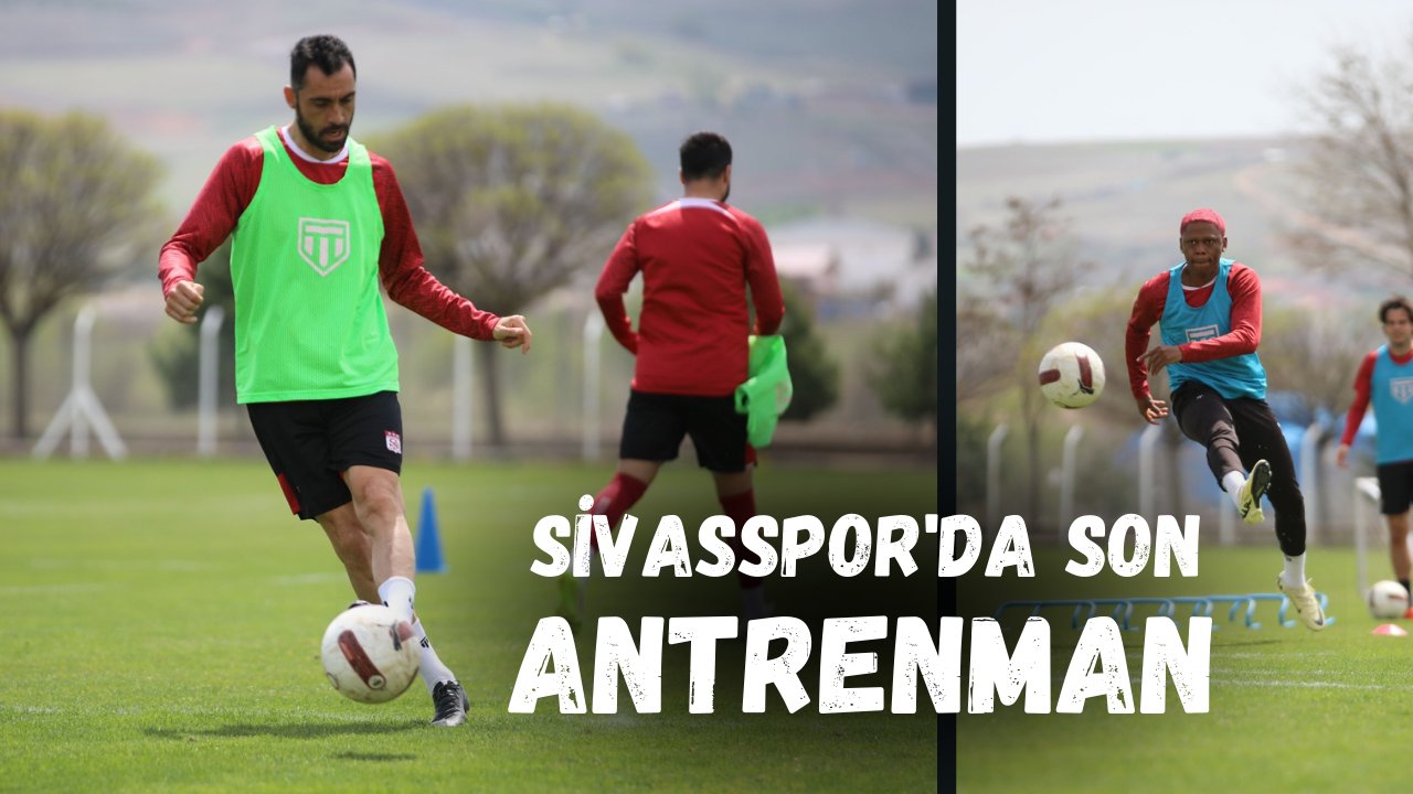 Sivasspor'da Son Antrenman