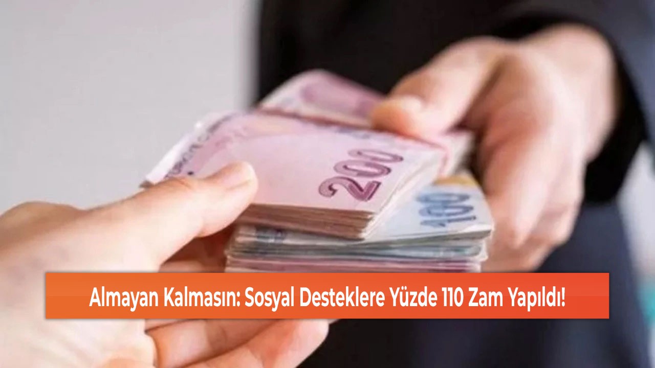 Almayan Kalmasın: Sosyal Desteklere Yüzde 110 Zam Yapıldı!