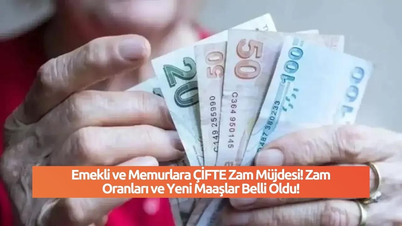 Emekli ve Memurlara ÇİFTE Zam Müjdesi! Zam Oranları ve Yeni Maaşlar Belli Oldu!