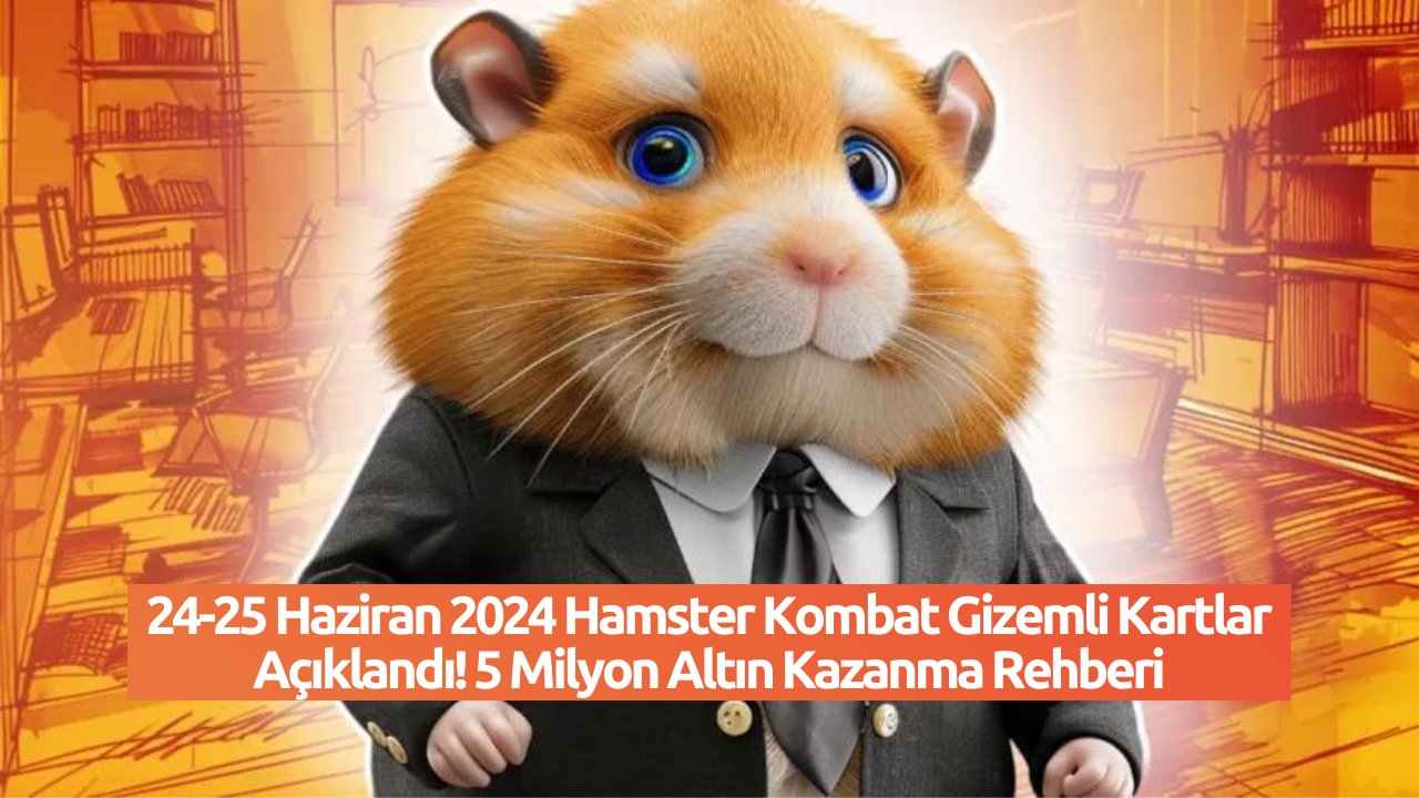 24-25 Haziran 2024 Hamster Kombat Gizemli Kartlar Açıklandı! 5 Milyon Altın Kazanma Rehberi