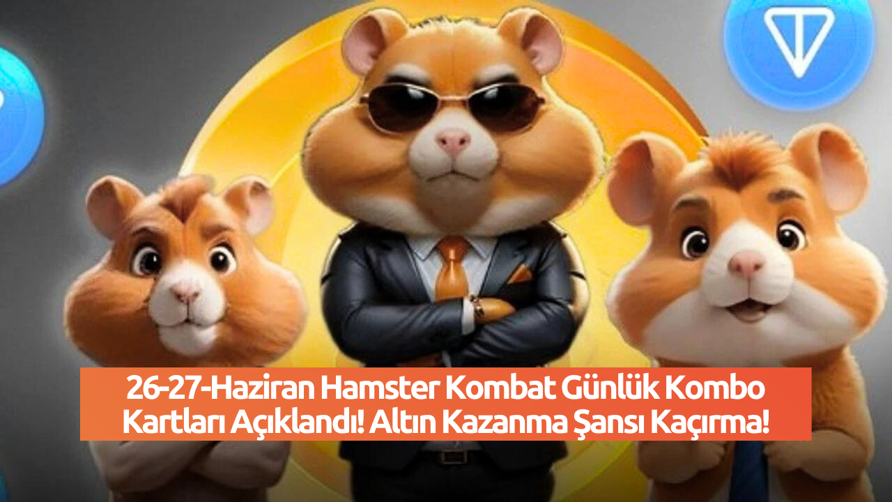 26-27-Haziran Hamster Kombat Günlük Kombo Kartları Açıklandı! Altın Kazanma Şansı Kaçırma!