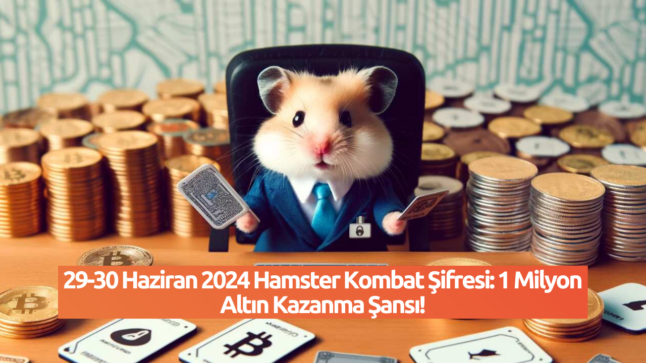 29-30 Haziran 2024 Hamster Kombat Şifresi: 1 Milyon Altın Kazanma Şansı!