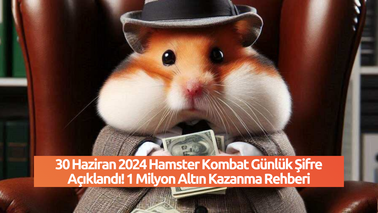 30 Haziran 2024 Hamster Kombat Günlük Şifre Açıklandı! 1 Milyon Altın Kazanma Rehberi