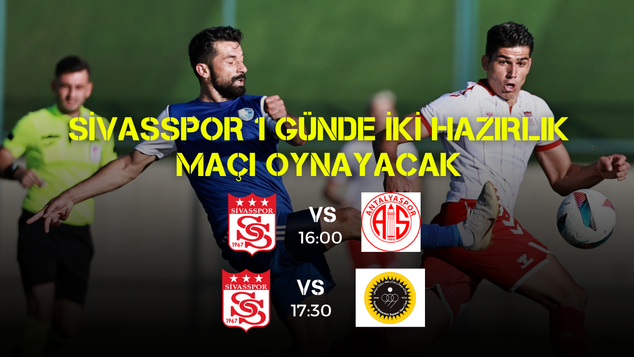 Sivasspor 1 Günde İki Hazırlık Maçı Oynayacak