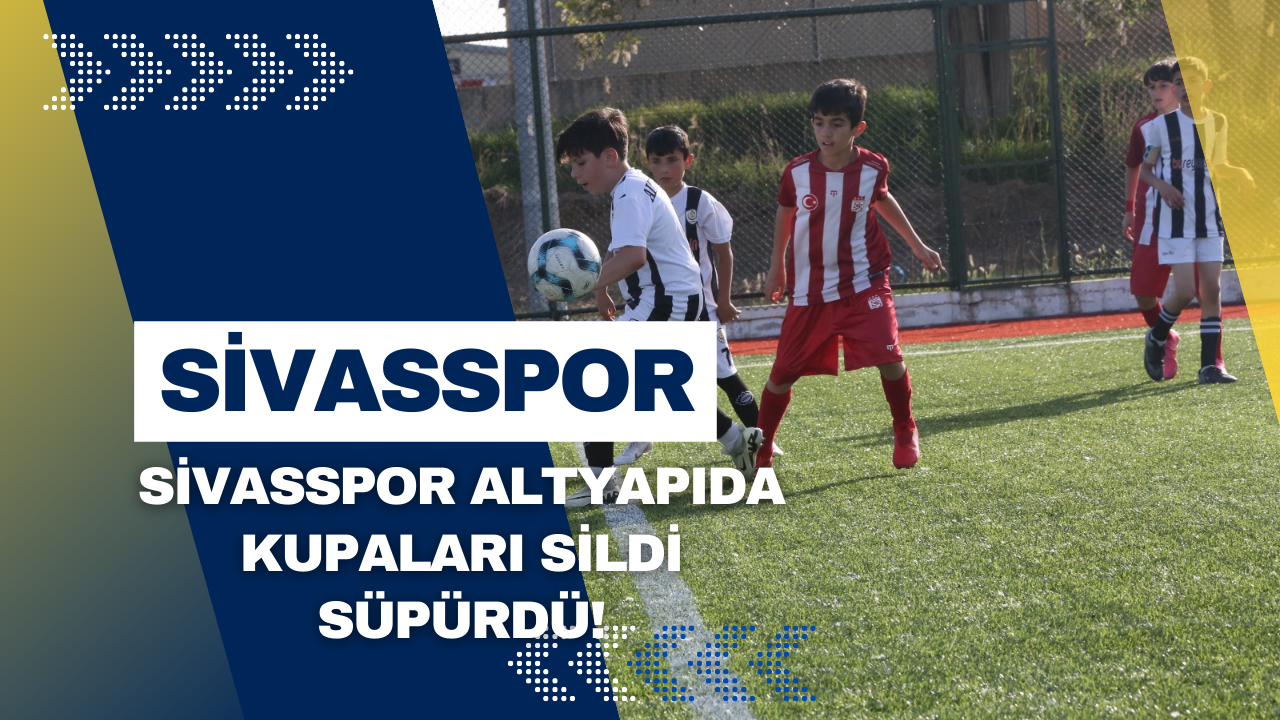 Sivasspor Altyapıda Kupaları Sildİ Süpürdü!