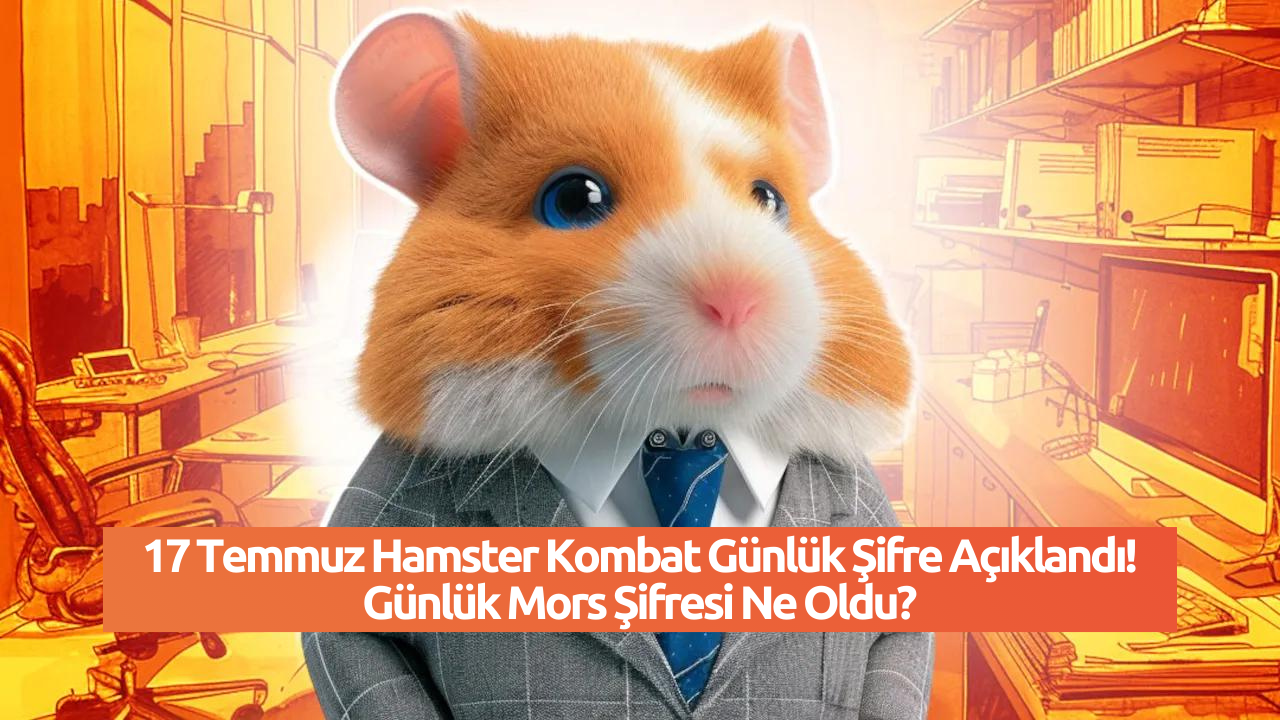 17 Temmuz Hamster Kombat Günlük Şifre Açıklandı! Günlük Mors Şifresi Ne Oldu?