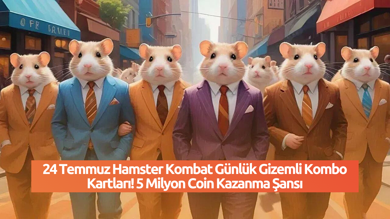 24 Temmuz Hamster Kombat Günlük Gizemli Kombo Kartları! 5 Milyon Coin Kazanma Şansı