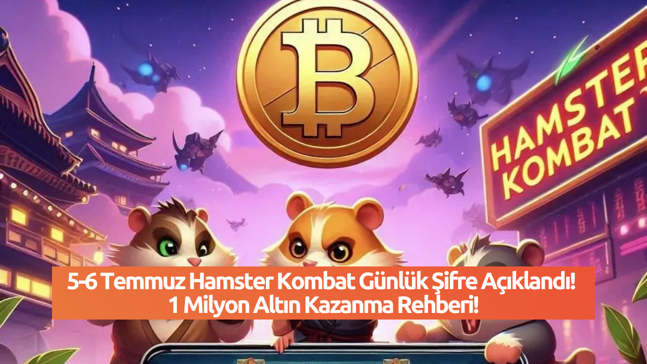 5-6 Temmuz Hamster Kombat Günlük Şifre Açıklandı! 1 Milyon Altın Kazanma Rehberi!