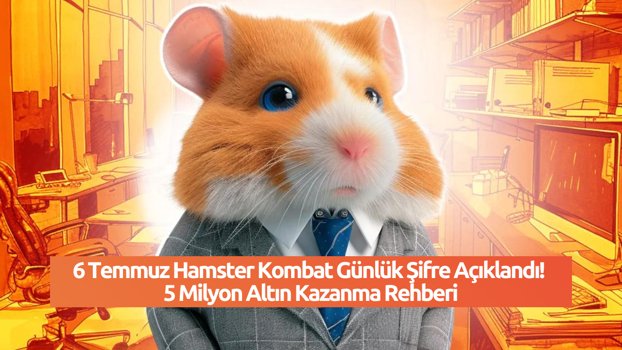 6 Temmuz Hamster Kombat Günlük Şifre Açıklandı! 5 Milyon Altın Kazanma Rehberi