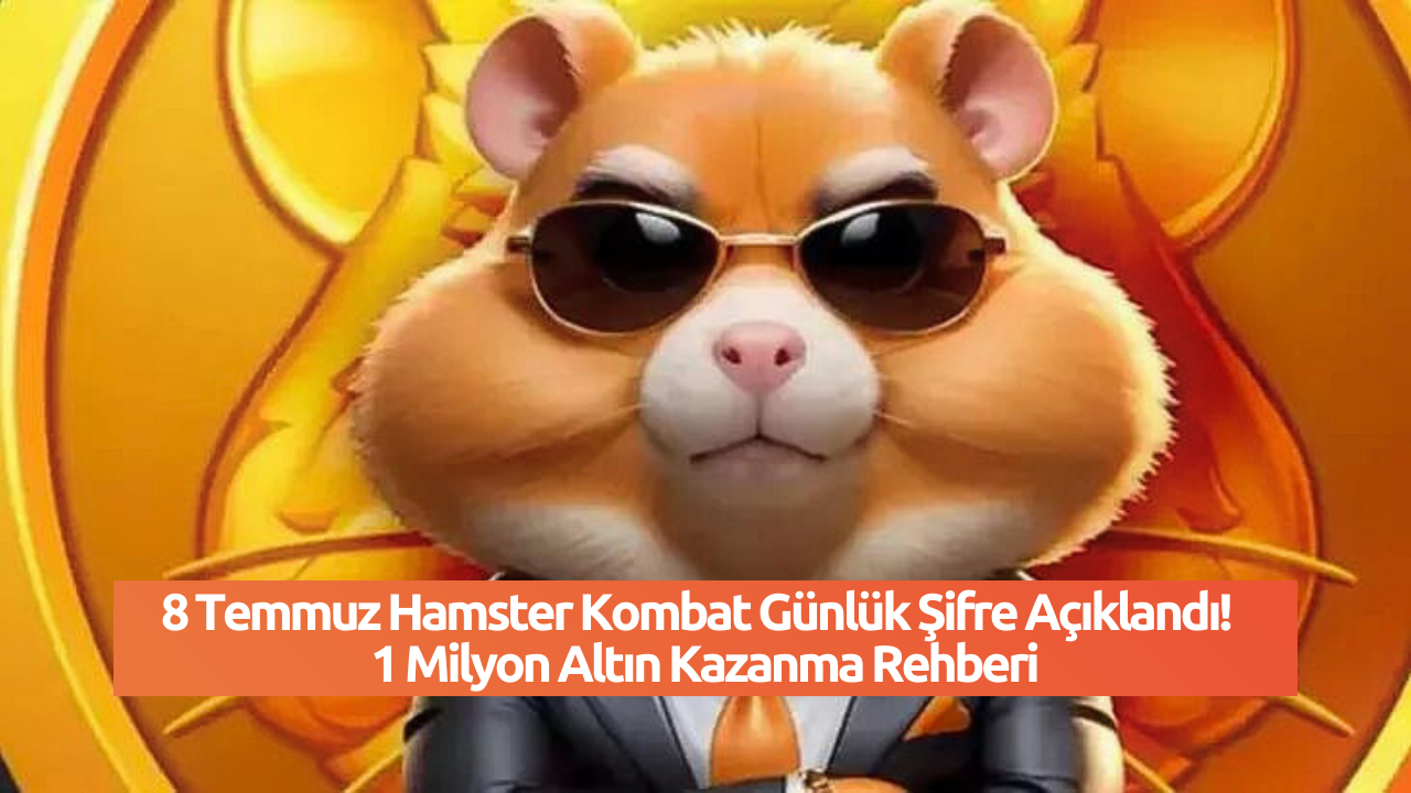 8 Temmuz Hamster Kombat Günlük Şifre Açıklandı!  1 Milyon Altın Kazanma Rehberi