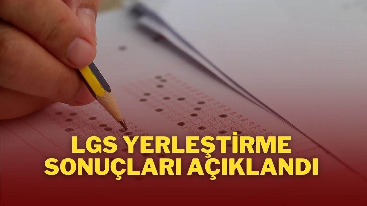 LGS Yerleştirme Sonuçları Açıklandı:%96, 21 Başarıyla Tercihlere Yerleşildi!