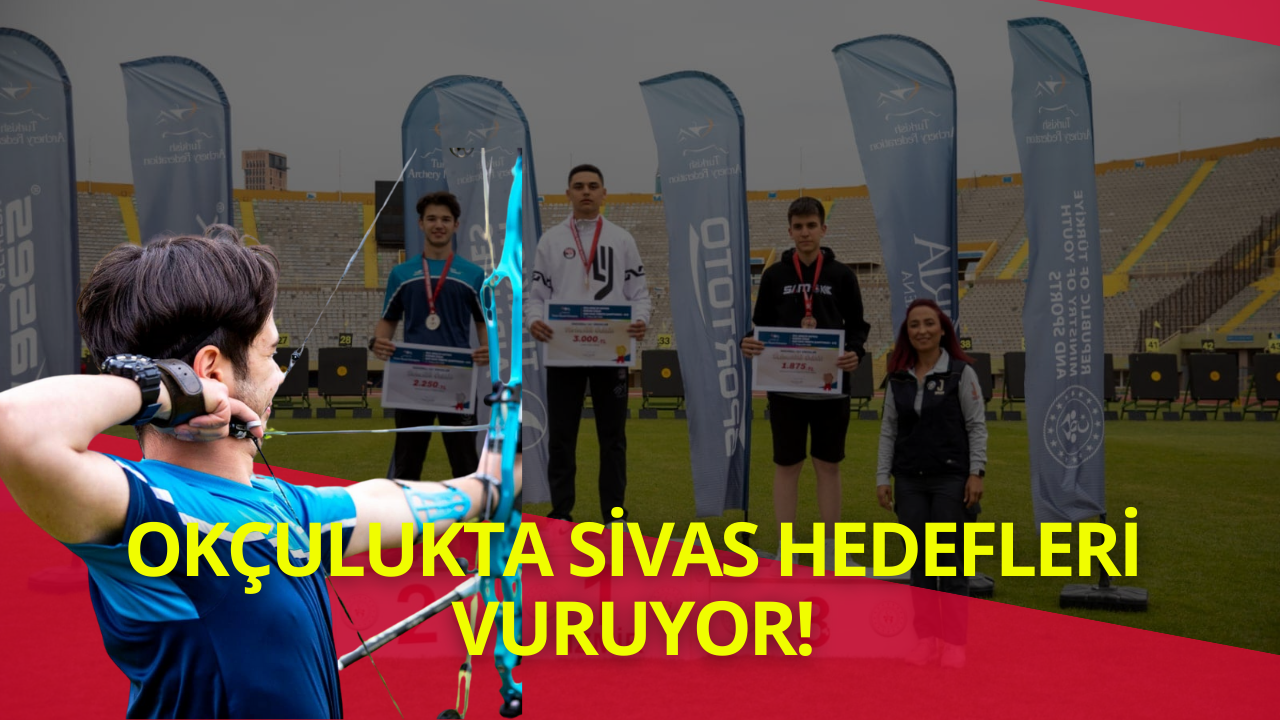 Okçulukta Sivas Hedefleri Vuruyor!