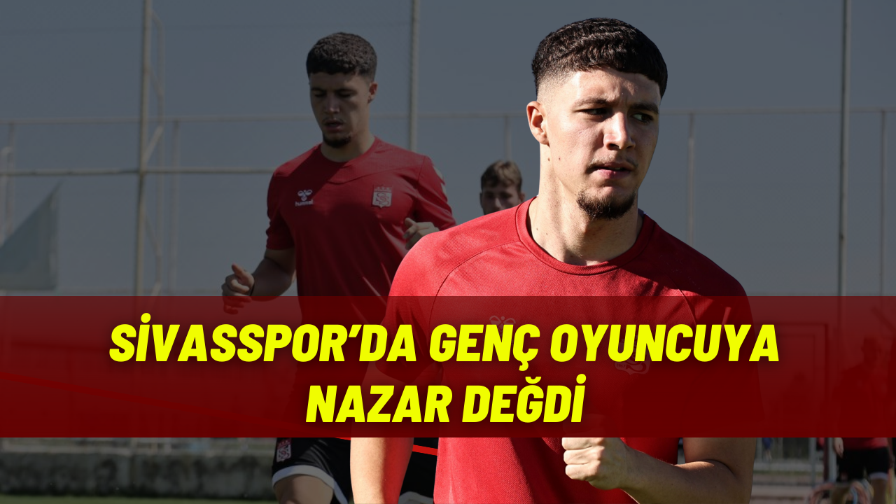 Sivasspor’da Genç Oyuncuya Nazar Değdi