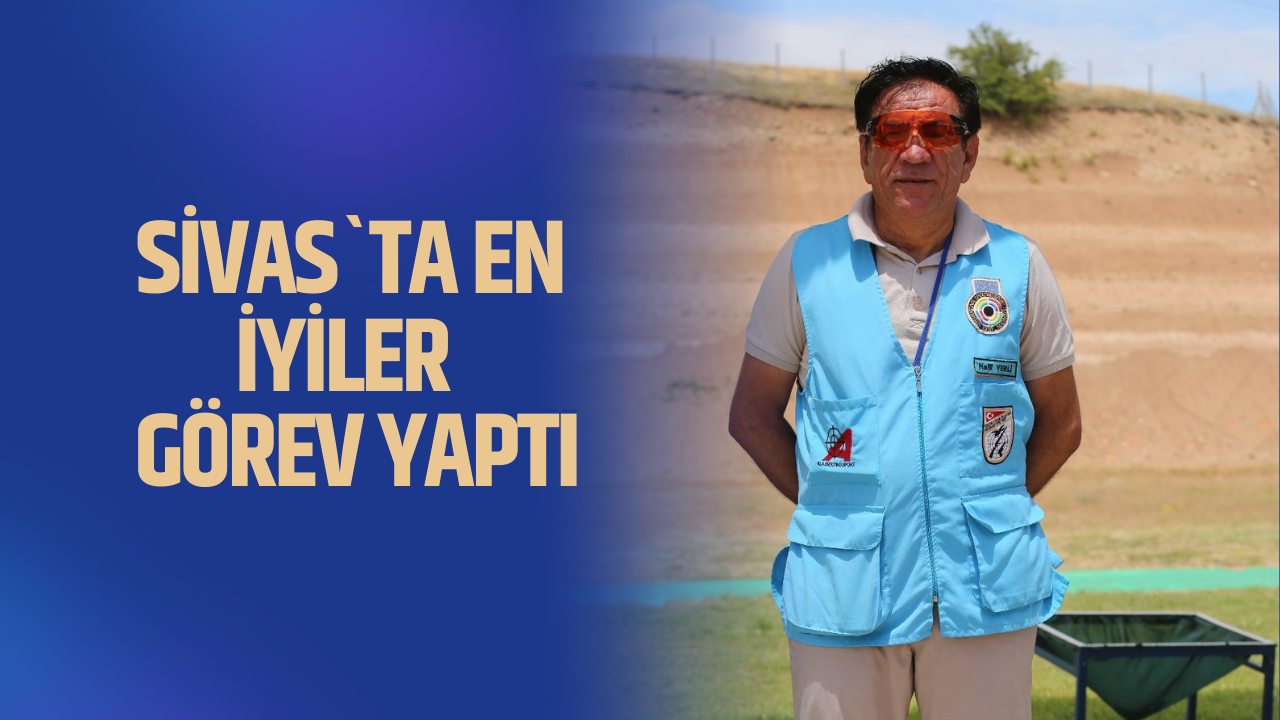 Sivas’ta En İyiler Görev Yaptı