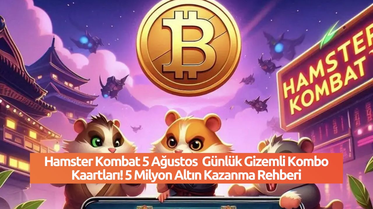 Hamster Kombat 5 Ağustos  Günlük Gizemli Kombo Kaartları! 5 Milyon Altın Kazanma Rehberi