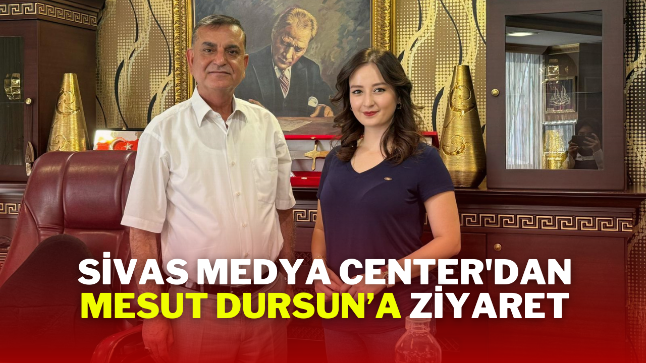 Sivas Medya Center'dan Mesut Dursun’a Ziyaret