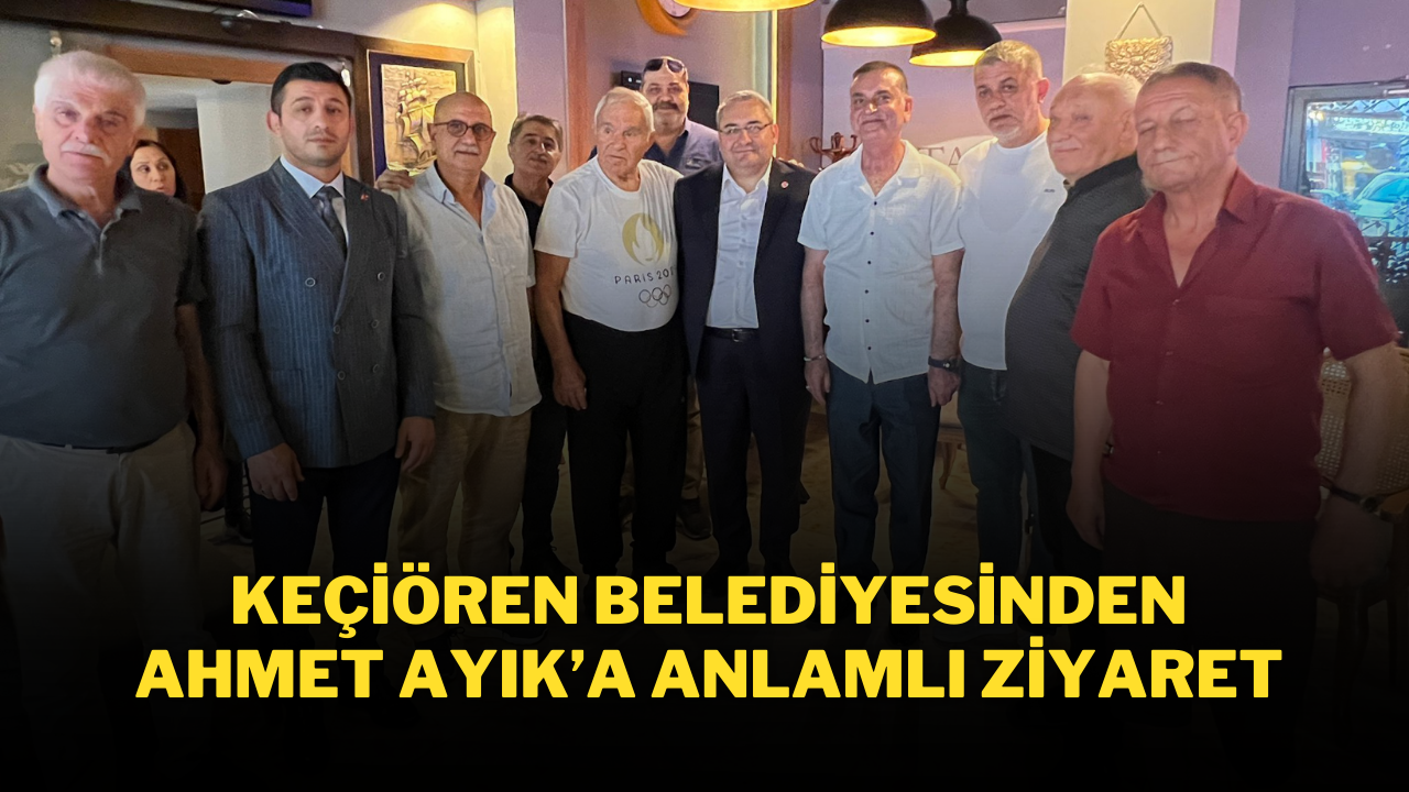 Keçiören Belediyesinden Ahmet Ayık’a Anlamlı Ziyaret