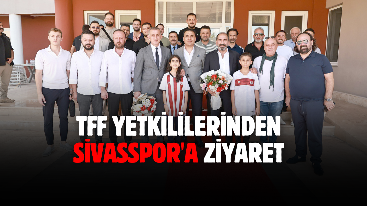 TFF Yetkililerinden Sivasspor'a Ziyaret