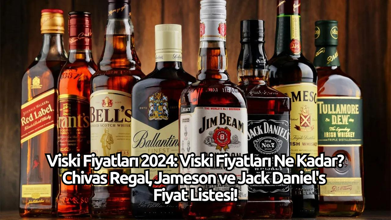 Viski Fiyatları 2024: En Güncel Chivas Regal,  Jameson ve Jack Daniel's Fiyatları!