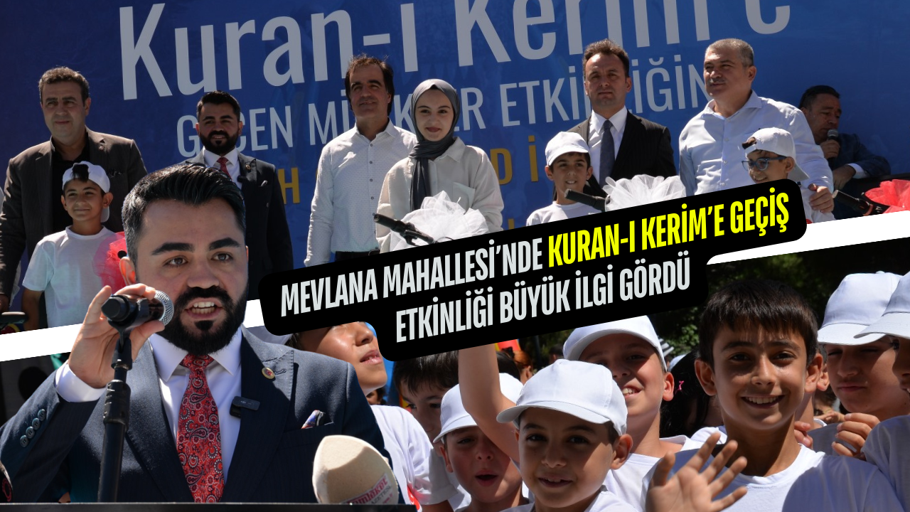 Mevlana Mahallesi’nde Kuran-ı Kerim’e Geçiş Etkinliği Büyük İlgi Gördü